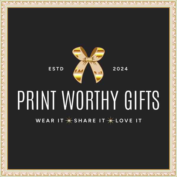 Print Worthy Gifts